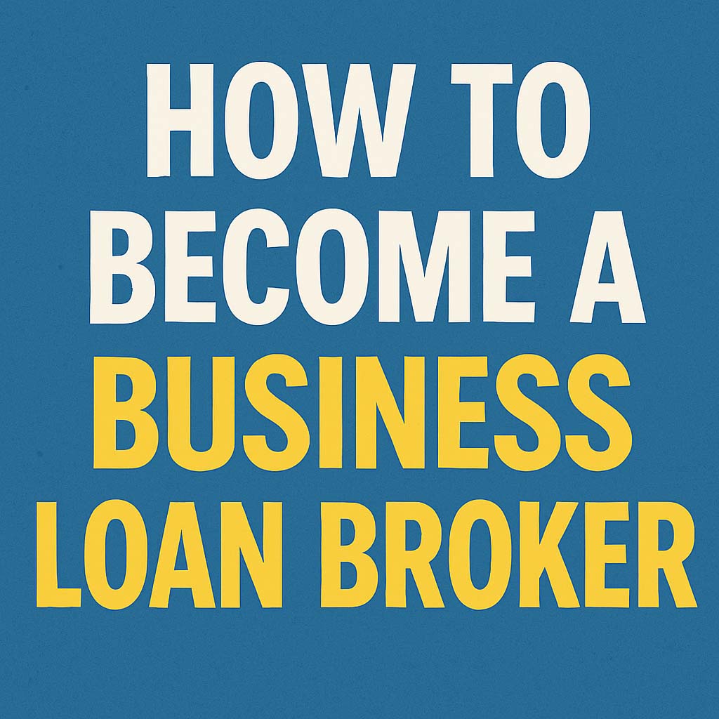 How to Become a Business Loan Broker – Success in 5 Steps