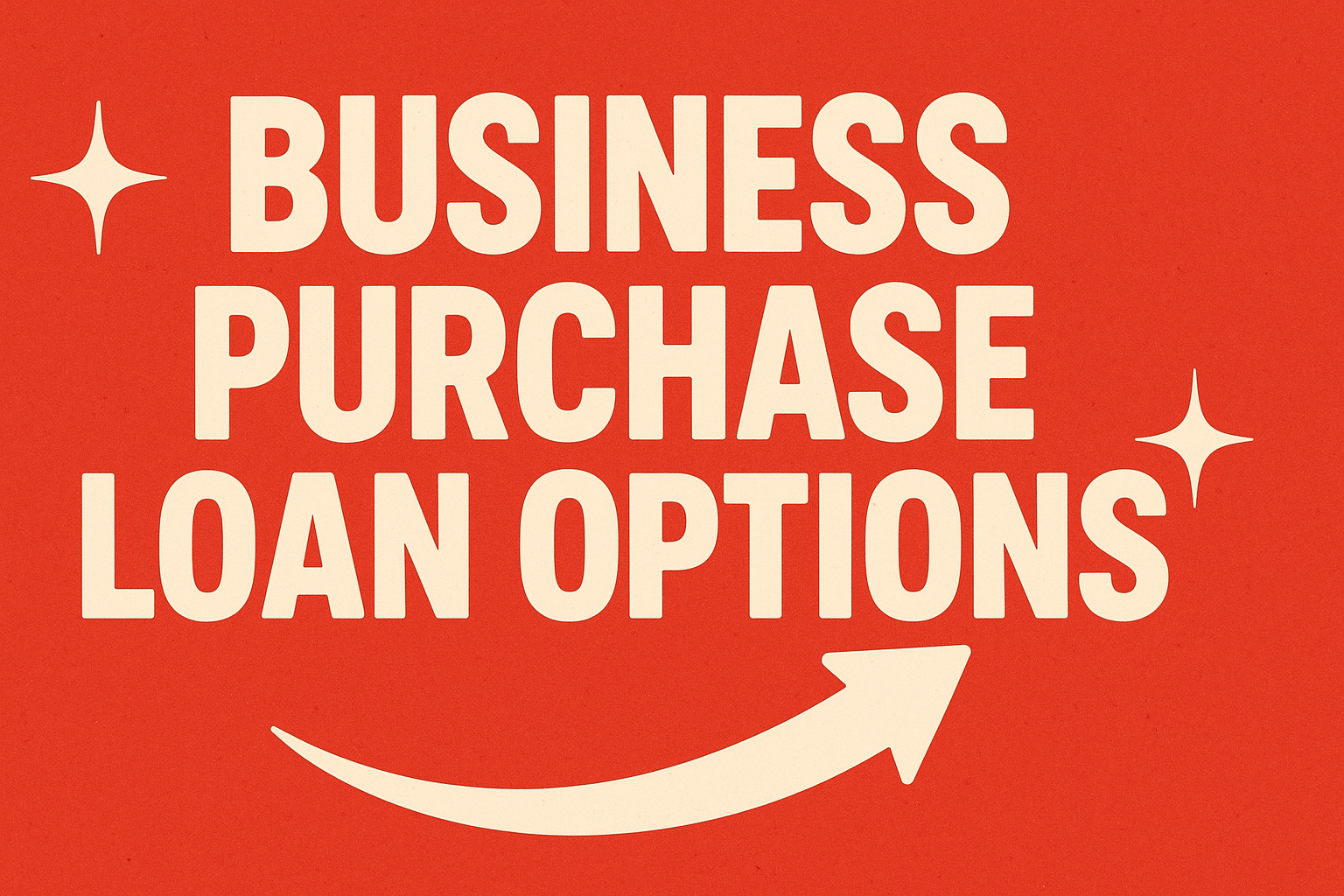 Business Purchase Loan Options