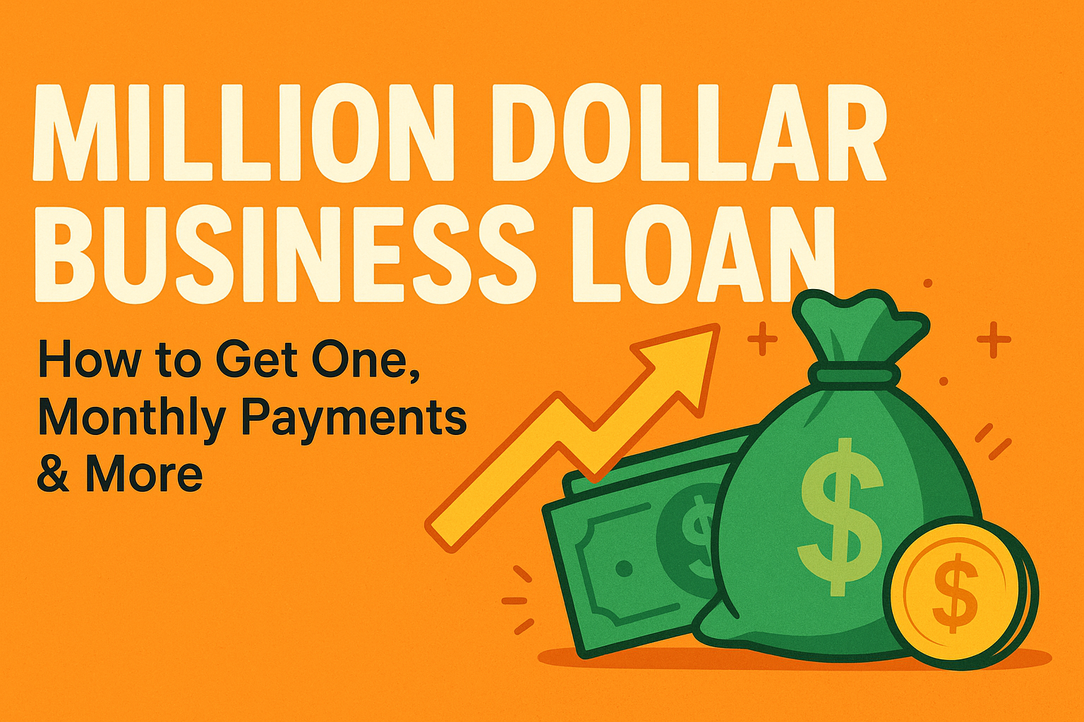 Million Dollar Business Loan: How to Get One, Monthly Payments & More
